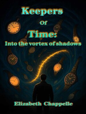 cover image of Keepers of Time--Into the Vortex of Shadows
